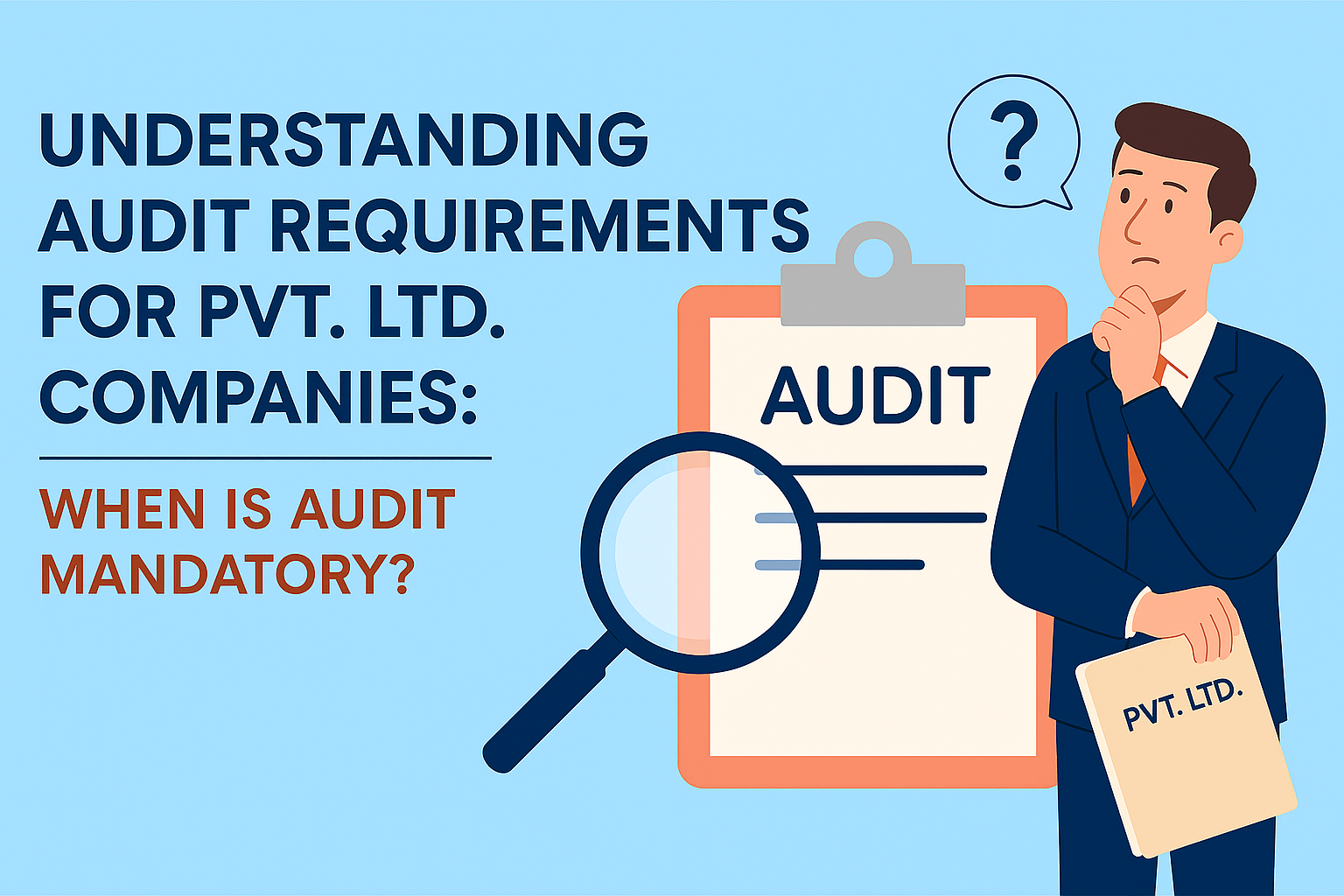 Audit Requirements for Pvt Ltd Companies: When It’s Mandatory!!